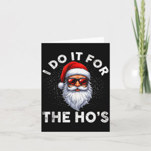 I Do It For The Ho's Funny Inappropriate Christmas Card