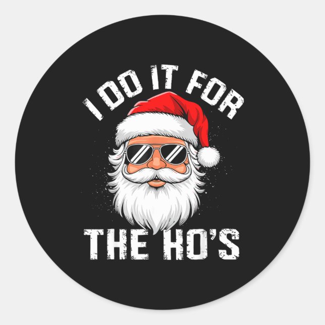I Do It For The Hos Funny Inappropriate Christmas  Classic Round Sticker (Front)