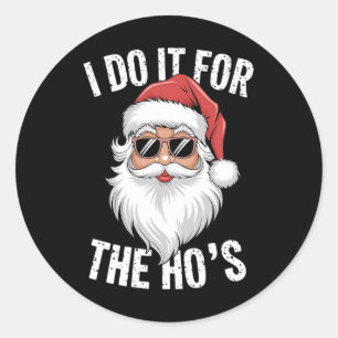 I-do It For The Hos Funny Inappropriate Christmas Classic Round Sticker