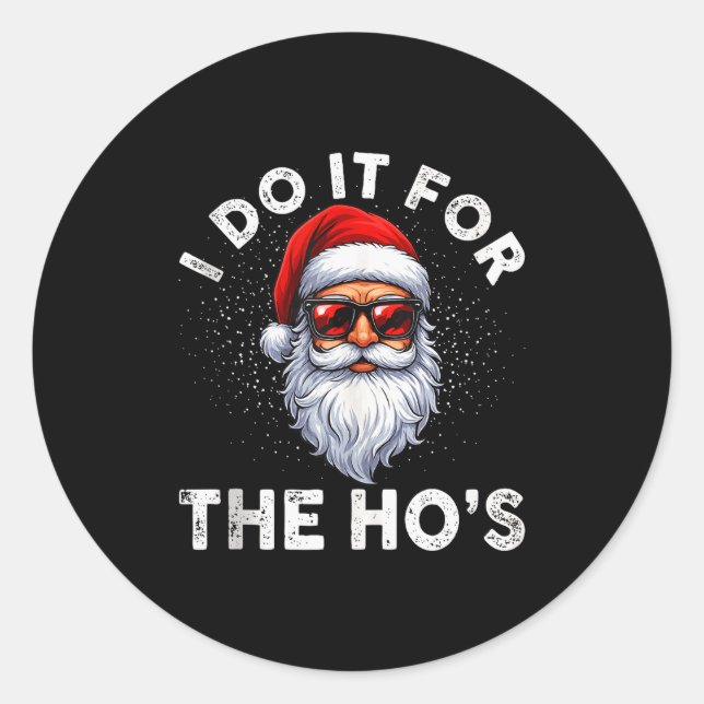 I Do It For The Ho's Funny Inappropriate Christmas Classic Round Sticker (Front)