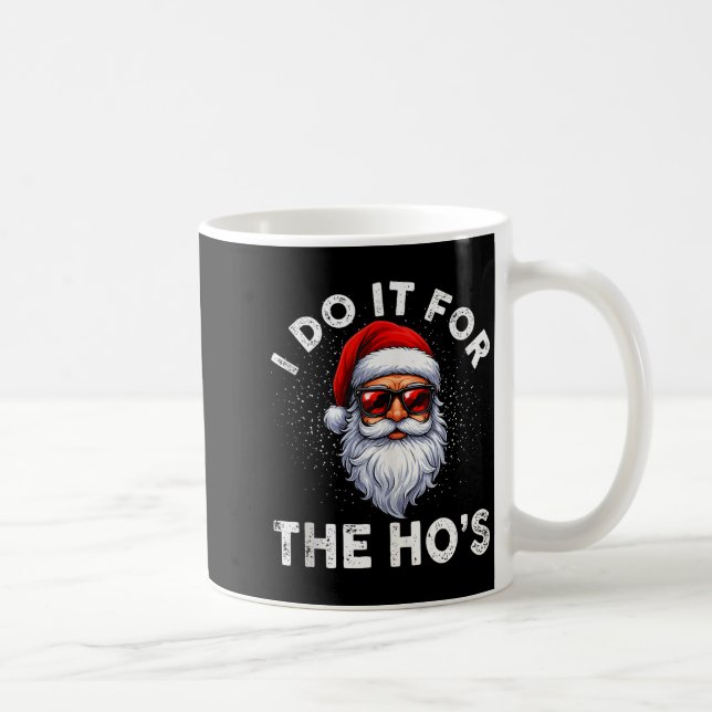 I Do It For The Ho's Funny Inappropriate Christmas Coffee Mug (Right)