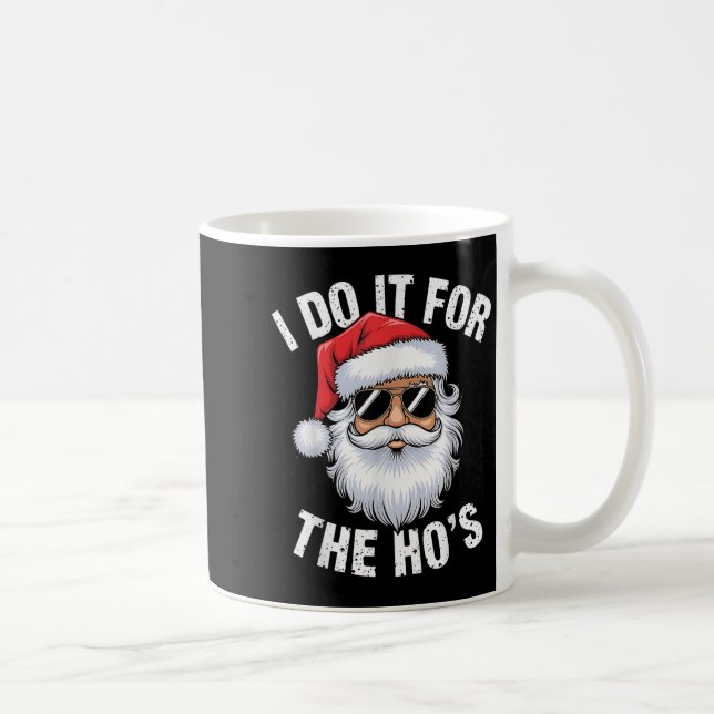 I Do It For The Ho's Funny Inappropriate Christmas Coffee Mug (Right)