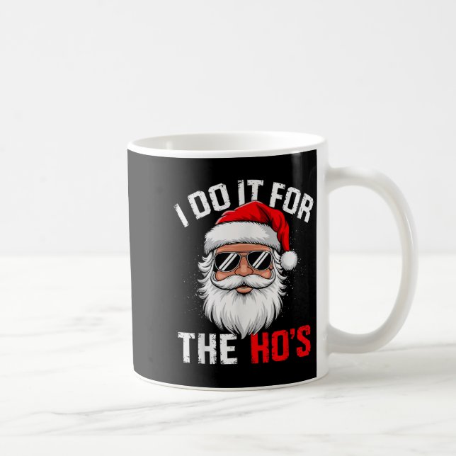 I Do It For The Hos Funny Inappropriate Christmas  Coffee Mug (Right)