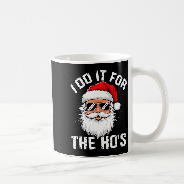 I Do It For The Hos Funny Inappropriate Christmas  Coffee Mug (Right)