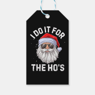 I Do It For The Ho's Funny Inappropriate Christmas Gift Tags