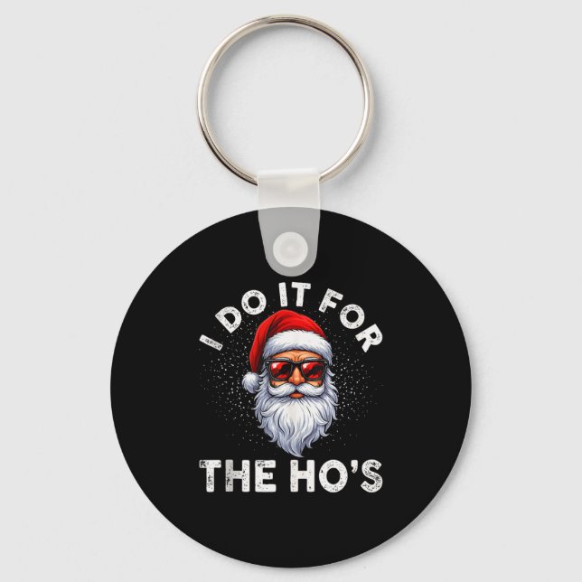 I Do It For The Ho's Funny Inappropriate Christmas Keychain (Front)