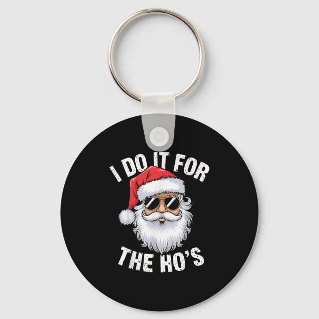 I Do It For The Ho's Funny Inappropriate Christmas Keychain (Front)