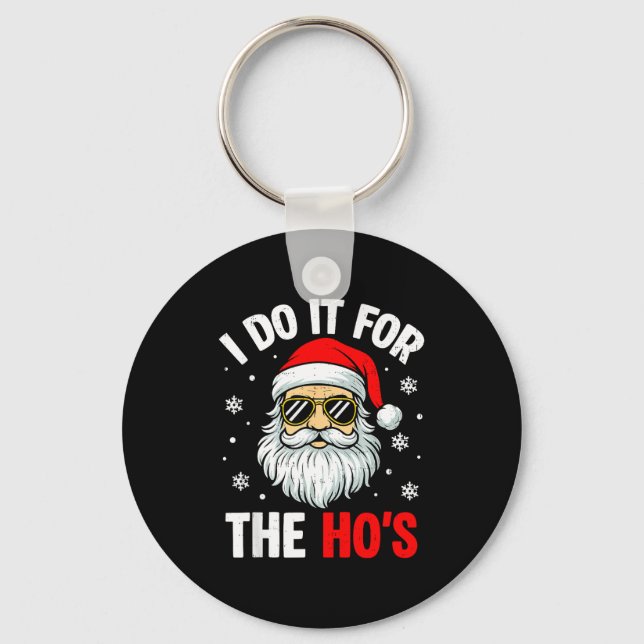 I Do It For The Ho's Funny Inappropriate Christmas Keychain (Front)