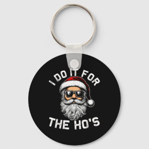 I Do It For The Hos Funny Inappropriate Christmas  Keychain