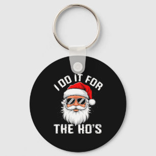 I Do It For The Hos Funny Inappropriate Christmas  Keychain