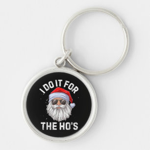I Do It For The Ho's Funny Inappropriate Christmas Keychain