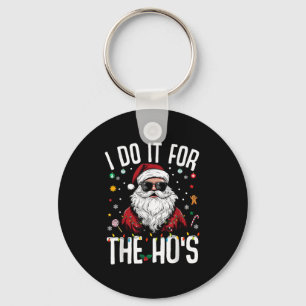 I Do It For The Hos Funny Inappropriate Christmas  Keychain