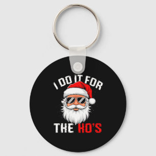 I Do It For The Hos Funny Inappropriate Christmas  Keychain