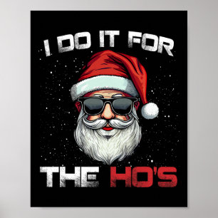 I Do It For The Hos Funny Inappropriate Christmas  Poster