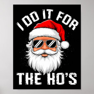 I Do It For The Hos Funny Inappropriate Christmas Poster