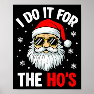 I Do It For The Ho's Funny Inappropriate Christmas Poster