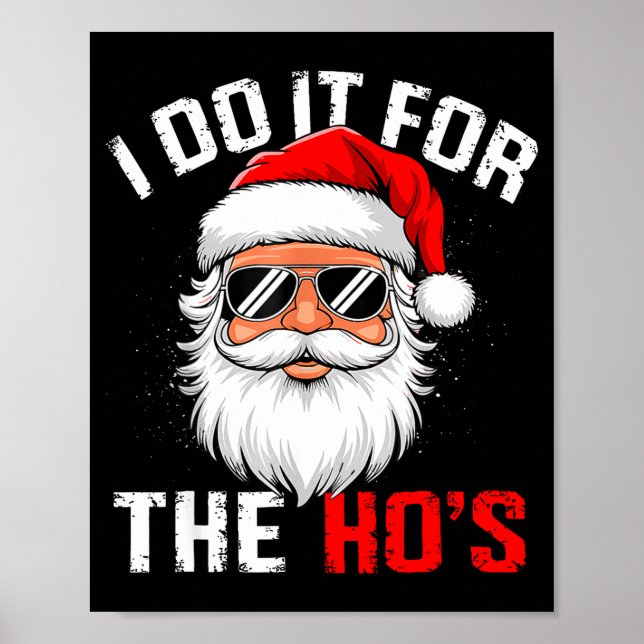 I Do It For The Hos Funny Inappropriate Christmas  Poster (Front)