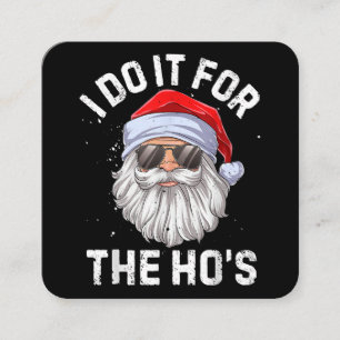 I Do It For The Ho's Funny Inappropriate Christmas Square Business Card