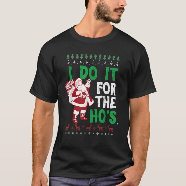I Do It For The Hos Funny Inappropriate Christmas  T-Shirt (Front)