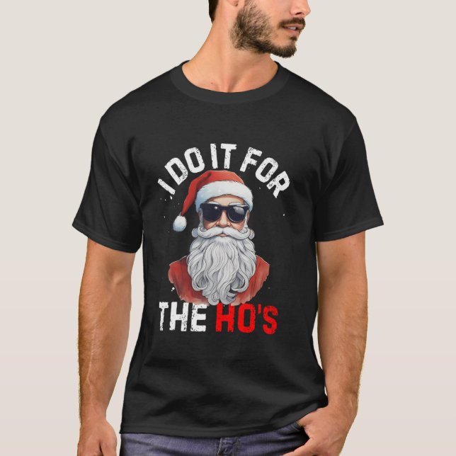 I Do It For The Hos Funny Inappropriate Christmas  T-Shirt (Front)