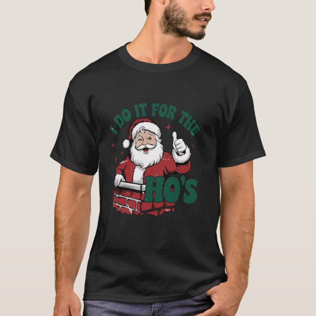 I Do It For The Hos Funny Inappropriate Christmas  T-Shirt (Front)