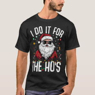 I Do It For The Hos Funny Inappropriate Christmas  T-Shirt