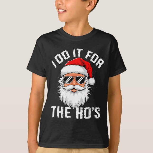 I Do It For The Hos Funny Inappropriate Christmas  T-Shirt (Front)