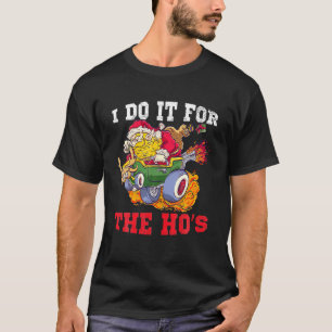 I Do It For The Ho's Funny Inappropriate Christmas T-Shirt
