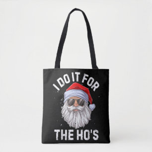 I Do It For The Ho's Funny Inappropriate Christmas Tote Bag
