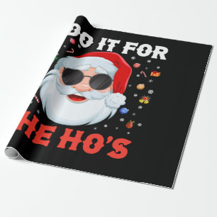 I Do It For The Ho's Funny Inappropriate Christmas Wrapping Paper