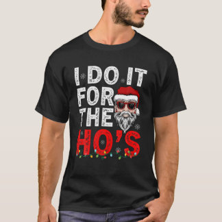 I Do It For The Ho's Funny Santa Christmas Pajama T-Shirt