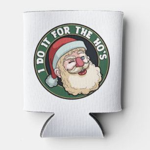 I Do It For The Ho's Funny Santa Claus Xmas Can Cooler