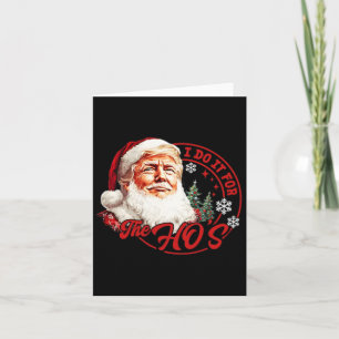 I Do It For The Hos Funny Santa Trump Christmas (o Card
