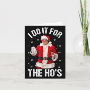 I Do It For The Ho's Funny Santa Trump Christmas P Card