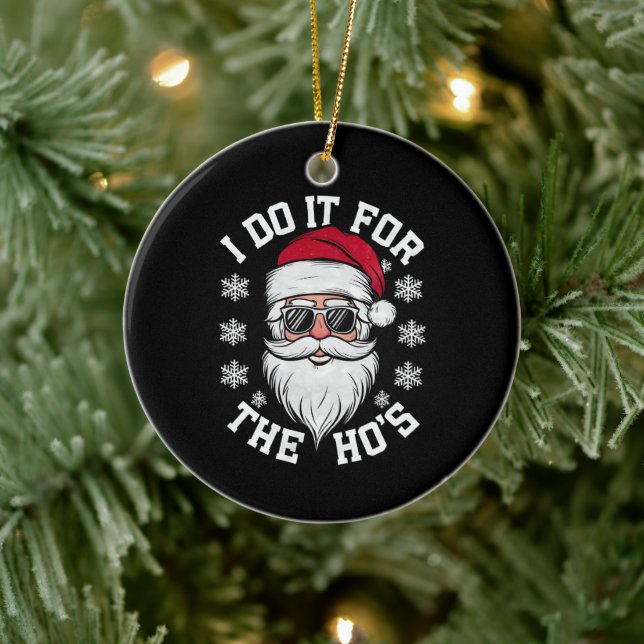 I Do It For The Hos Funny Santa Ugly Christmas  Ceramic Ornament (Tree)