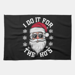 I Do It For The Hos Funny Santa Ugly Christmas Kitchen Towel