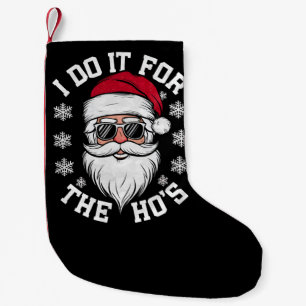 I Do It For The Hos Funny Santa Ugly Christmas  Small Christmas Stocking