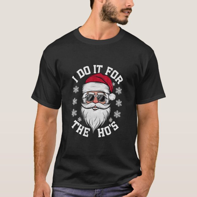 I Do It For The Hos Funny Santa Ugly Christmas  T-Shirt (Front)