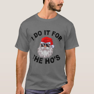 I Do It For The Hos Funny Summer Santa Christmas I T-Shirt