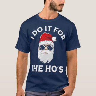 I Do It For The Hos Funny T-Shirt
