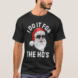 I Do It For The Ho's  Inappropriate Christmas Men  T-Shirt