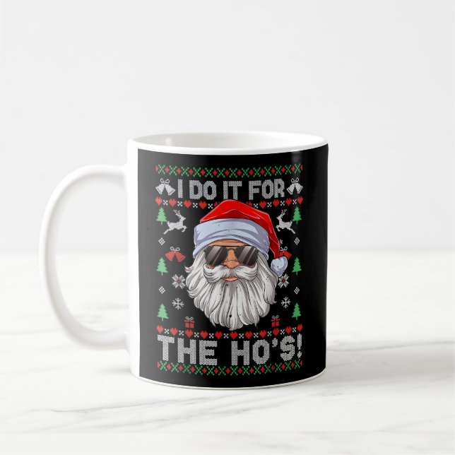 I Do It For The Ho'S Inappropriate Santa Ugly Coffee Mug (Left)