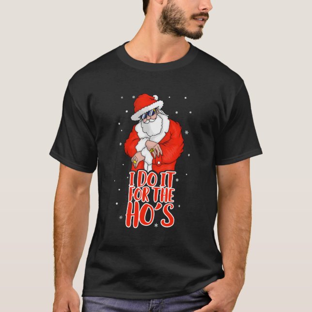 I Do It For The Ho'S Inappropriate T-Shirt (Front)