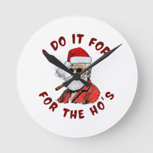 I do it for the hos round clock