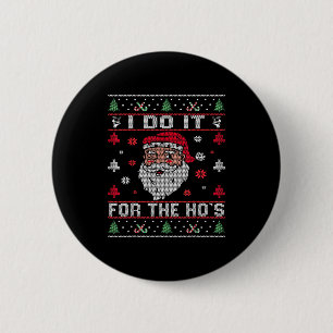 I Do It For The Ho's, Rude Offensive Christmas San 2 Inch Round Button