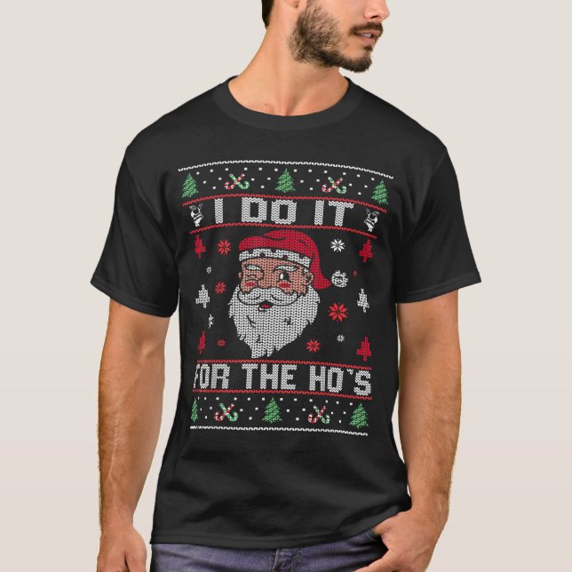 I Do It For The Ho's, Rude Offensive Christmas San T-Shirt (Front)