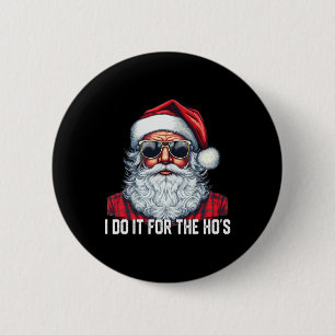 I Do It For The Ho's Santa Christmas  2 Inch Round Button
