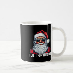 I Do It For The Ho's Santa Christmas Coffee Mug