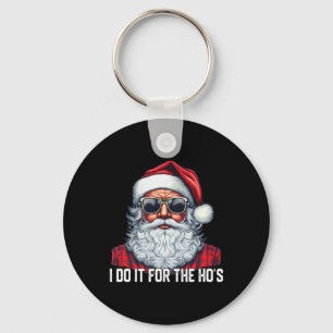 I Do It For The Ho's Santa Christmas  Keychain