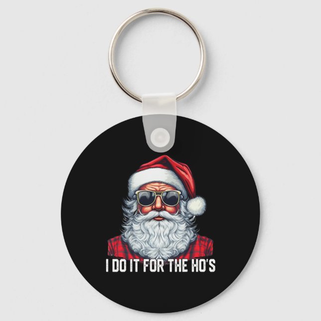 I Do It For The Ho's Santa Christmas  Keychain (Front)